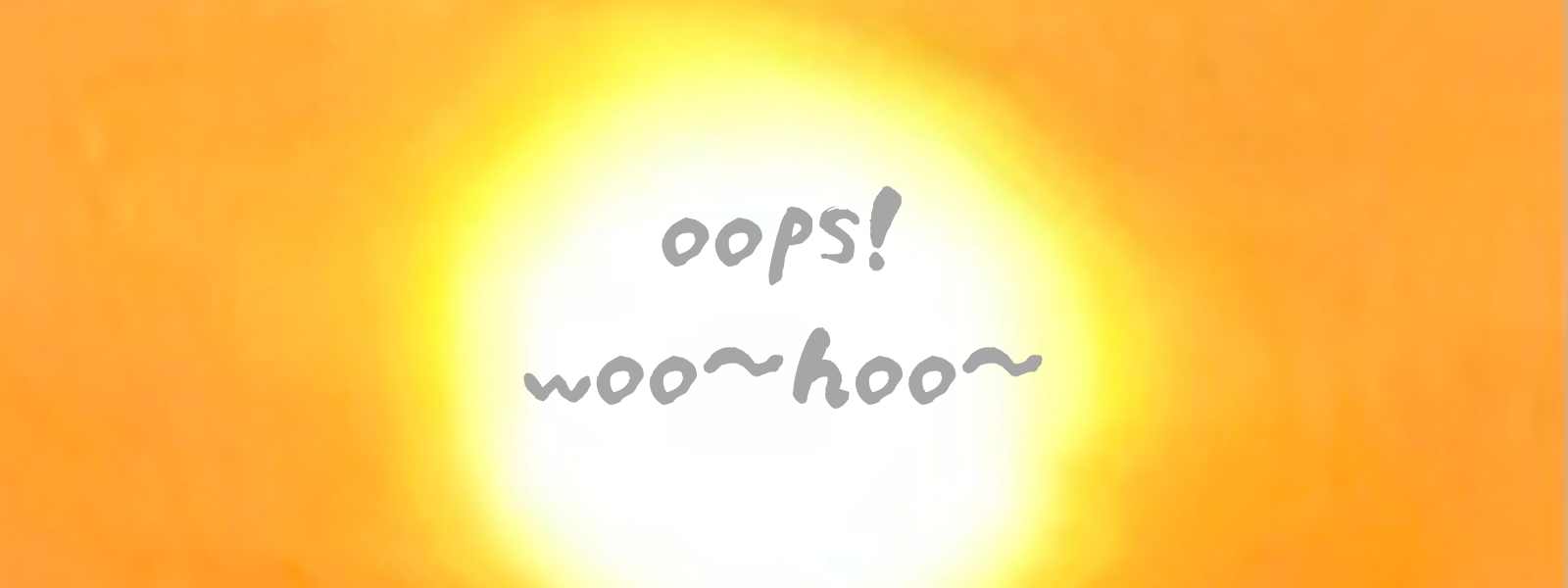 oops!woo~hoo~